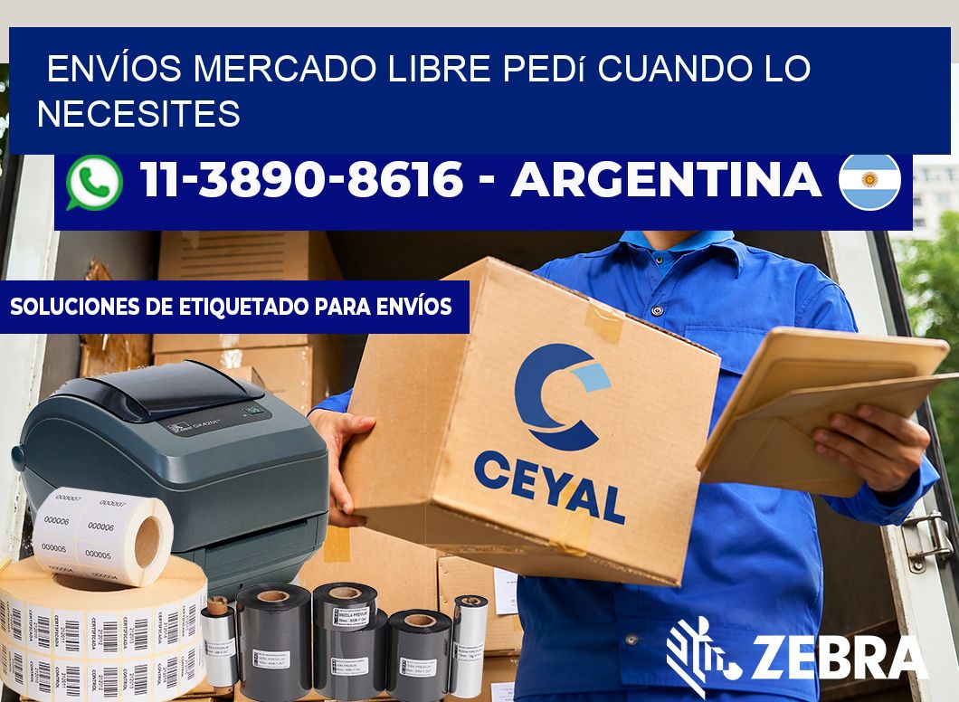 ENVÍOS MERCADO LIBRE Pedí cuando lo necesites