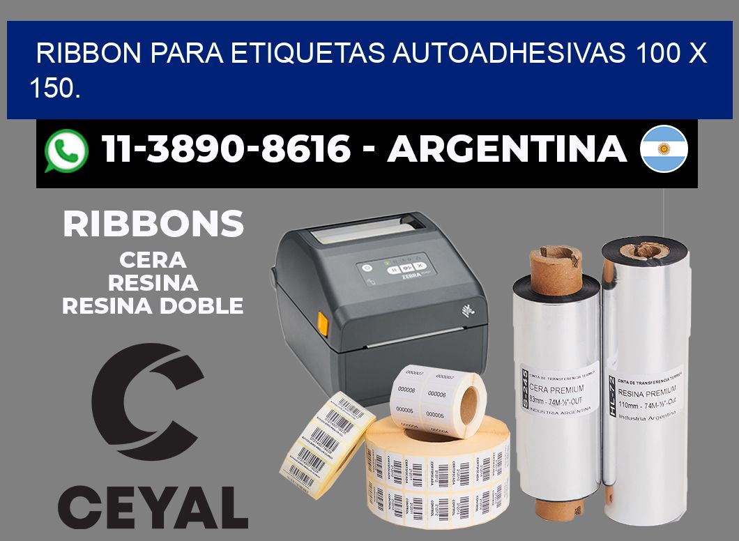 RIBBON PARA ETIQUETAS AUTOADHESIVAS 100 X 150.