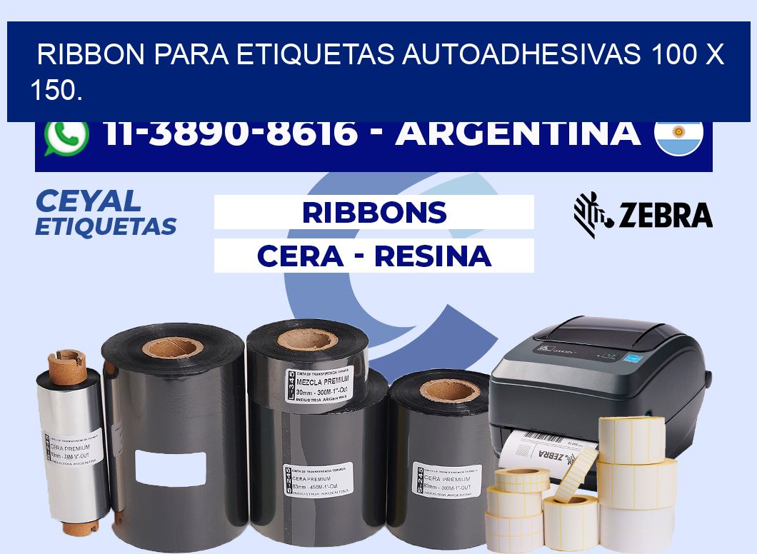 RIBBON PARA ETIQUETAS AUTOADHESIVAS 100 X 150.