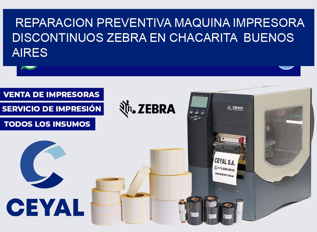reparacion preventiva Maquina impresora discontinuos zebra en Chacarita  Buenos Aires