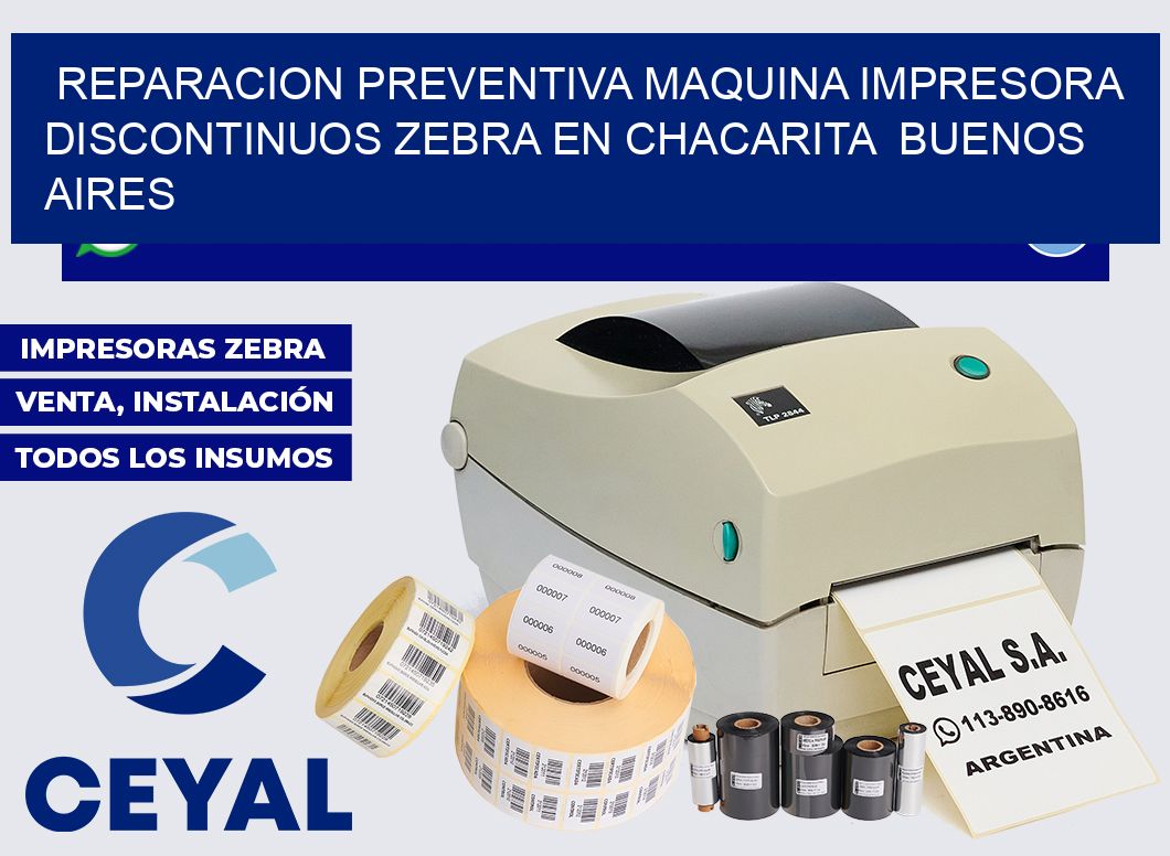 reparacion preventiva Maquina impresora discontinuos zebra en Chacarita  Buenos Aires