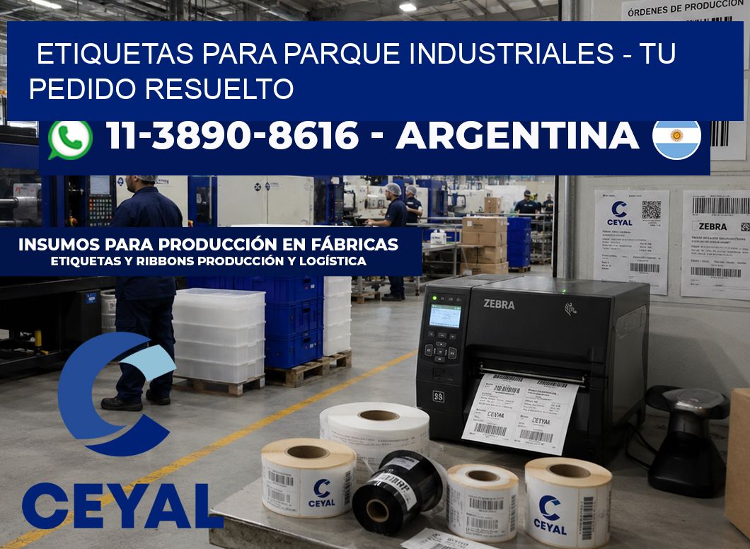 ETIQUETAS PARA PARQUE INDUSTRIALES - Tu pedido resuelto
