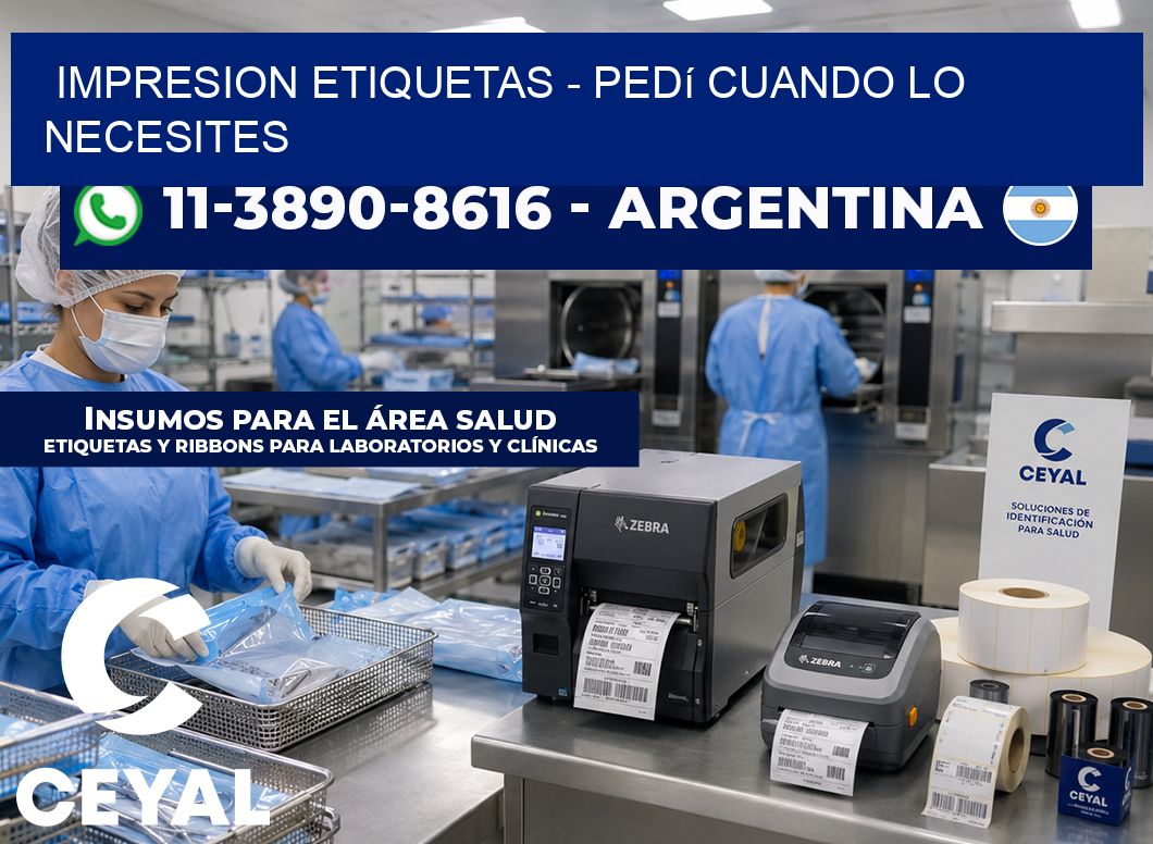 IMPRESION ETIQUETAS - Pedí cuando lo necesites