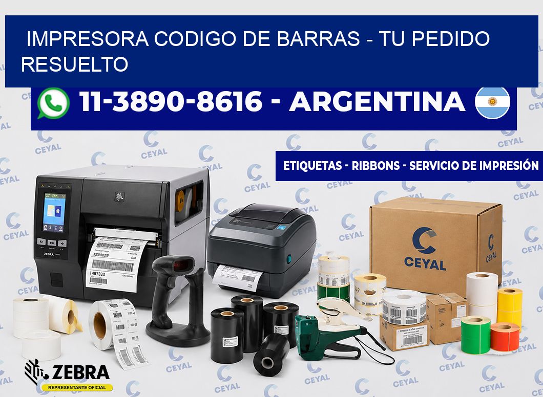 IMPRESORA CODIGO DE BARRAS - Tu pedido resuelto