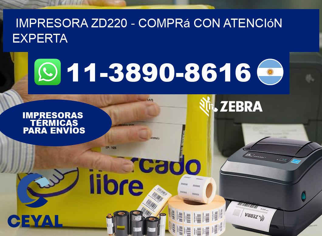 IMPRESORA ZD220 - Comprá con atención experta