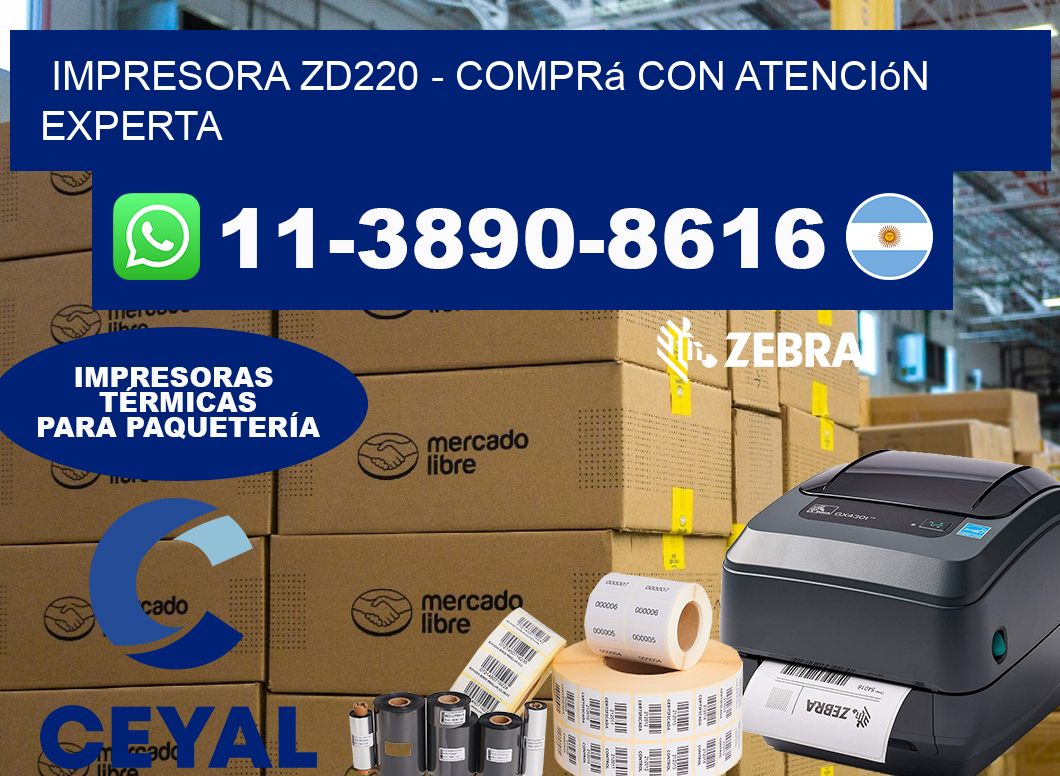 IMPRESORA ZD220 - Comprá con atención experta