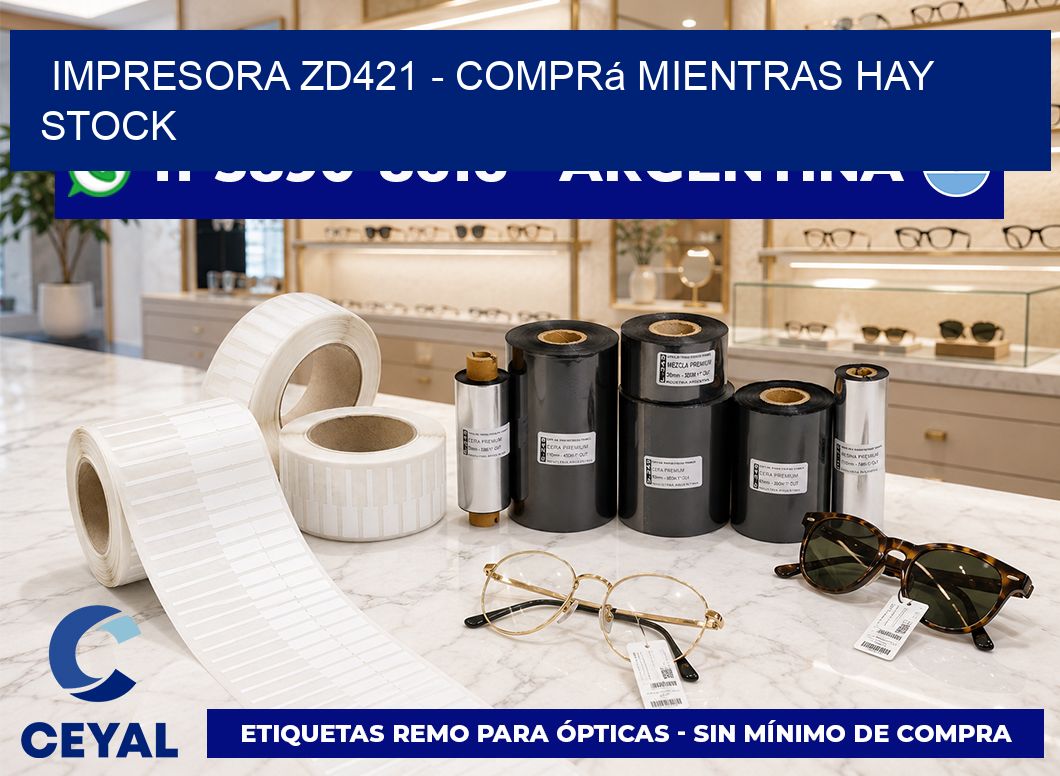 IMPRESORA ZD421 - Comprá mientras hay stock