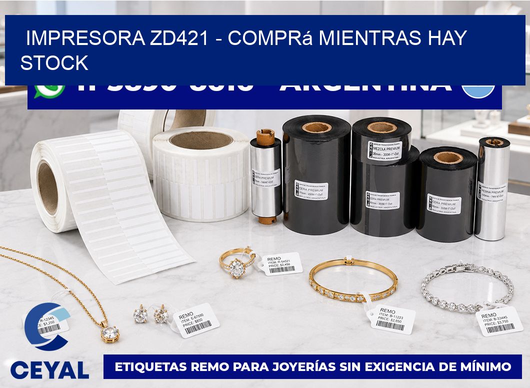 IMPRESORA ZD421 - Comprá mientras hay stock