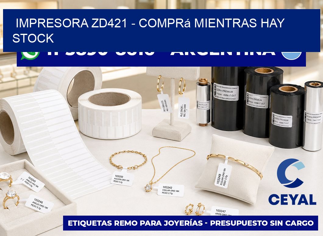 IMPRESORA ZD421 – Comprá mientras hay stock
